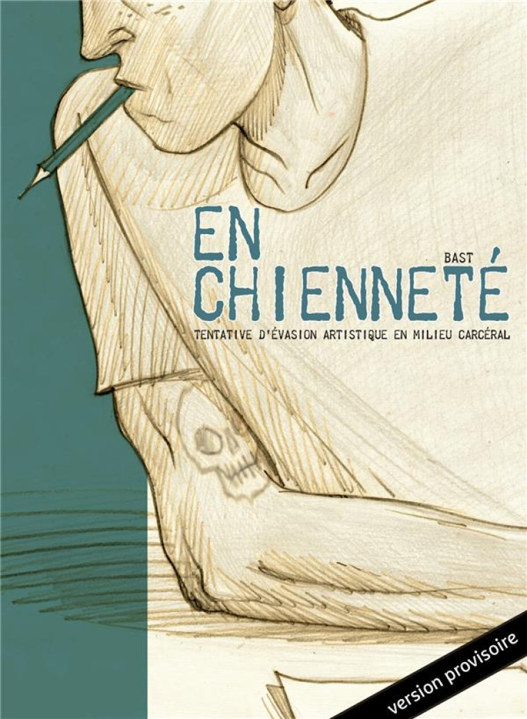 EN CHIENNETE - TENTATIVE D'EVASION ARTISTIQUE EN MILIEU CARCERAL - BAST - BOITE A BULLES