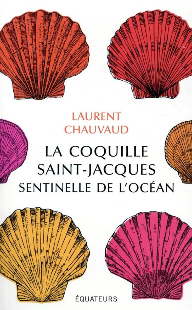 LA COQUILLE SAINT-JACQUES, SENTINELLE DE L'OCEAN - CHAUVAUD LAURENT - la Plage