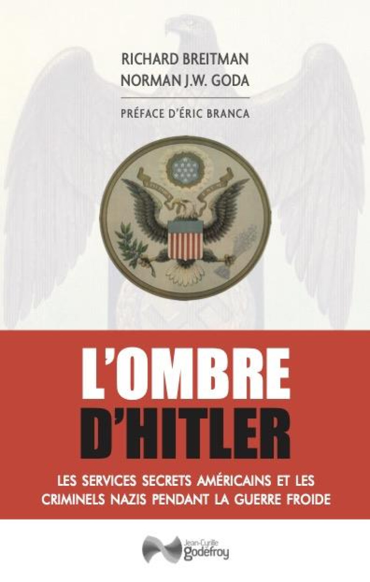 L'OMBRE D'HITLER - LES SERVICES SECRETS AMERICAINS ET LES CRIMINELS NAZIS PENDANT LA GUERRE FROIDE - BREITMAN/BRODA - GODEFROY