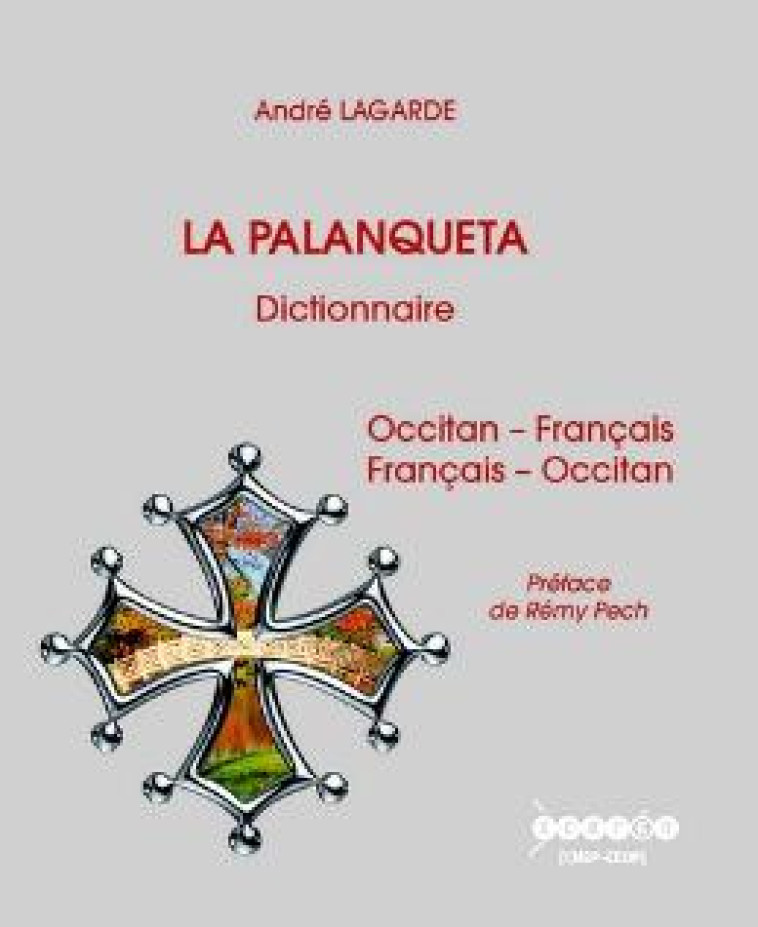 LA PALANQUETA, DICTIONNAIRE - OCCITAN-FRANCAIS, FRANCAIS-OCCITAN - André Lagarde - CANOPE CRDP 31