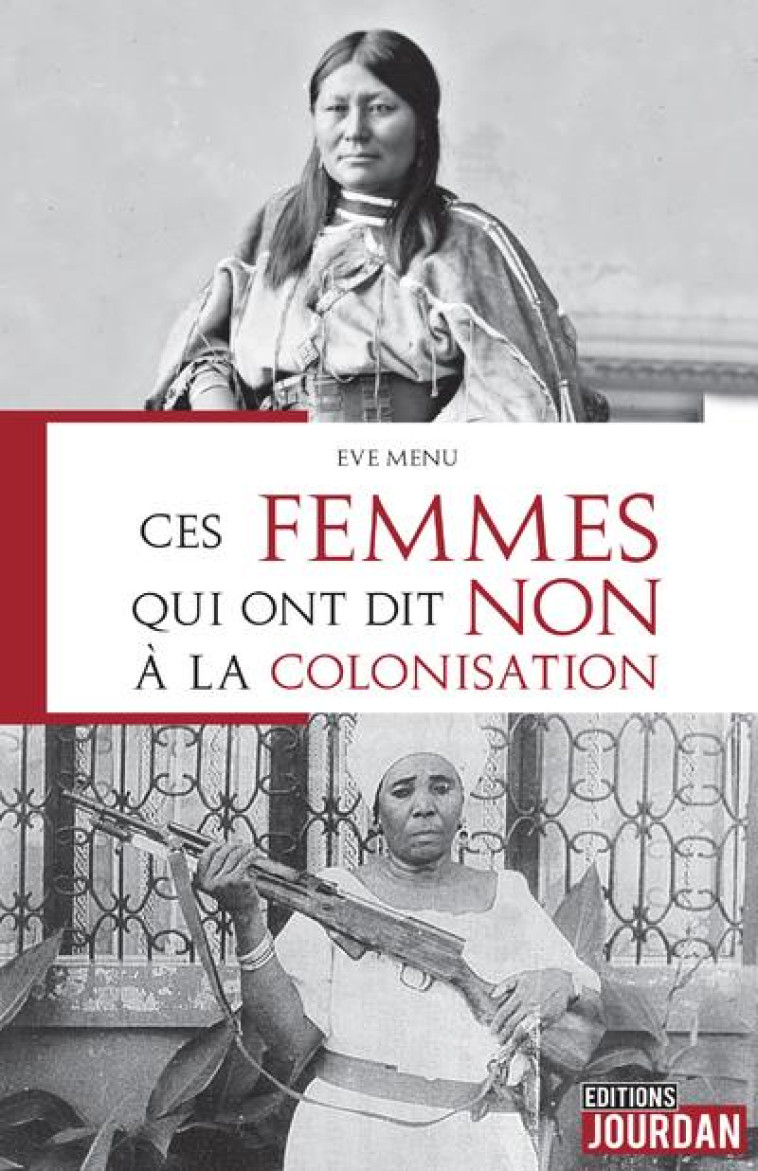 CES FEMMES QUI ONT DIT NON A LA COLONISATION - MENU EVE - JOURDAN