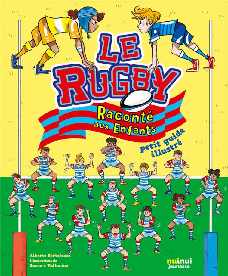 LE RUGBY RACONTE AUX ENFANTS - PETIT GUIDE ILLUSTRE - BERTOLAZZI ALBERTO - NUINUI JEUNESSE