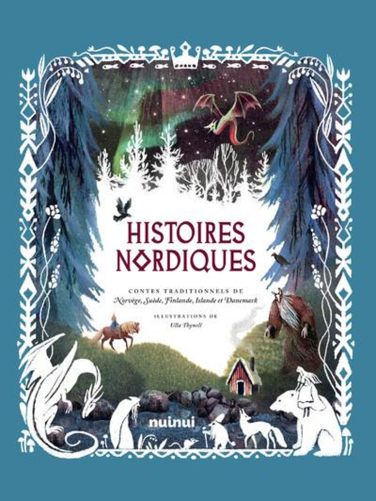 HISTOIRES NORDIQUES - CONTES TRADITIONNELS DE NORVEGE, SUEDE, FINLANDE, ISLANDE ET DANEMARK - THYNELL ULLA - NUINUI