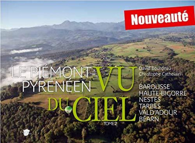 LE PIEMONT PYRENEEN VU DU CIEL, TOME 2 - BOURDEAU/CATHELAIN - VAL ADOUR