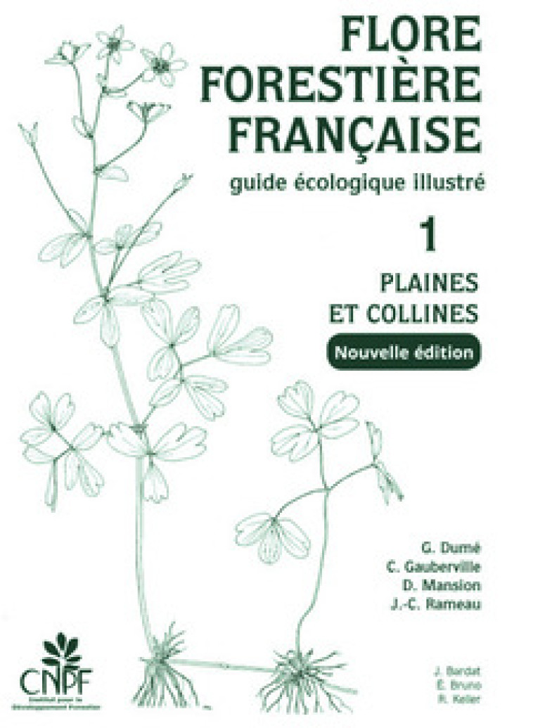 FLORE FORESTIERE FRANCAISE - TOME1 PLAINES ET COLLINES - NOUVELLE EDITION - GUIDE ECOLOGIQUE ILLUSTR - DUME G. - IDF