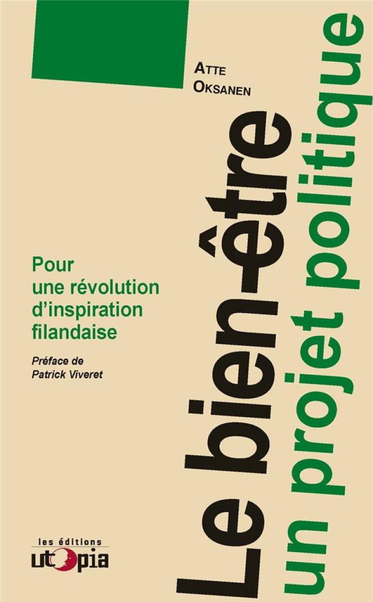 LE BIEN-ETRE,UN PROJET POLITIQUE - OKSANEN ATTE - UTOPIA