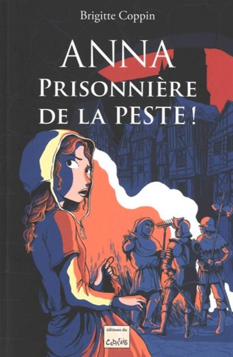 ANNA  PRISONNIERE DE LA PESTE ! - COPPIN BRIGITTE - CABARDES