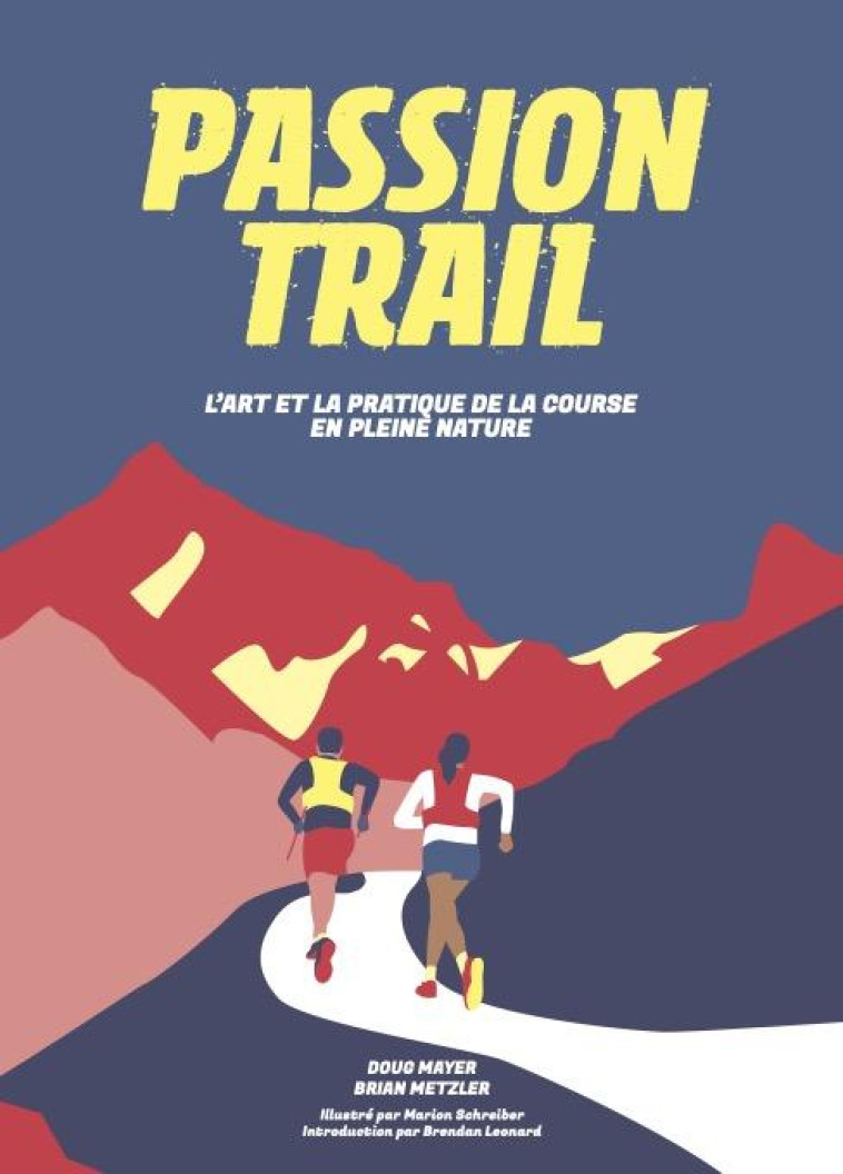 PASSION TRAIL : L'ART ET LA PRATIQUE DE LA COURSE EN PLEINE NATURE - MAYER DOUG - HELVETIQ