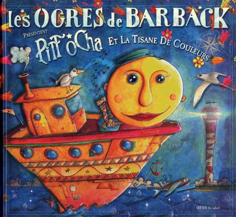 PITT OCHA ET LA TISANE DE COULEURS - OGRES DE BARBACK LES - IRFAN, le Label