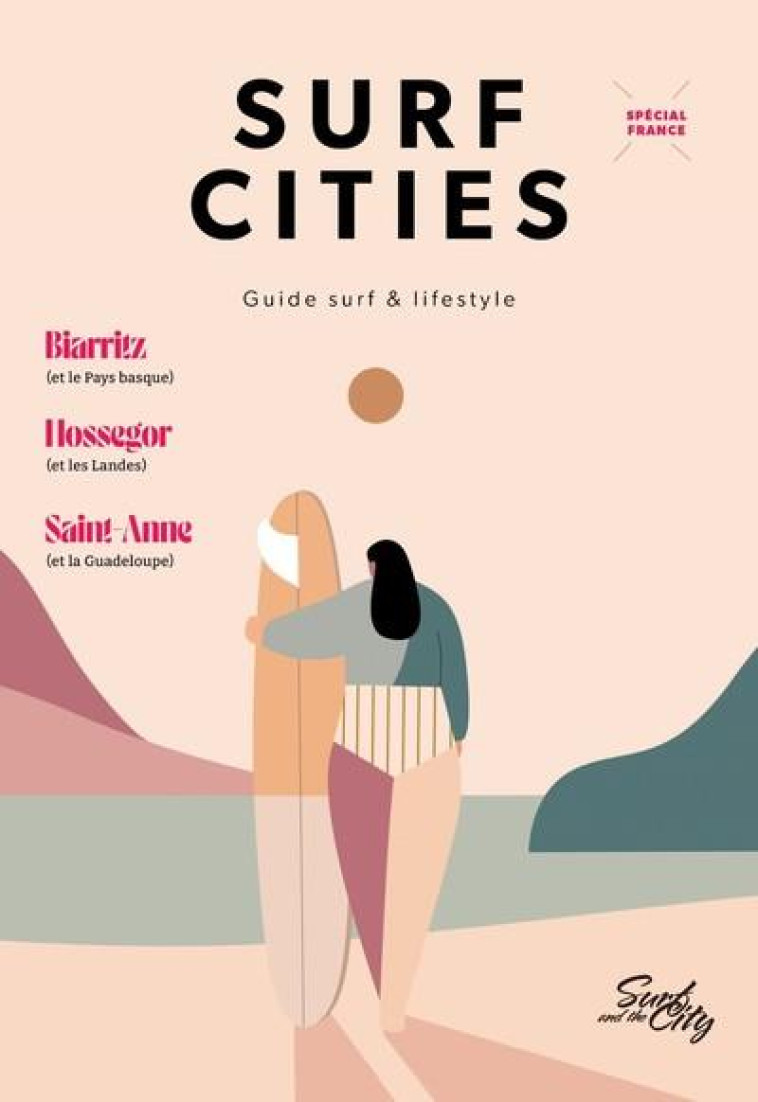 REVUE SURF CITIES - T01 - SURF CITIES N 1 - GUIDE SURF & LIFESTYLE - SPECIAL FRANCE - SURF AND THE CITY - SURF AND CITY