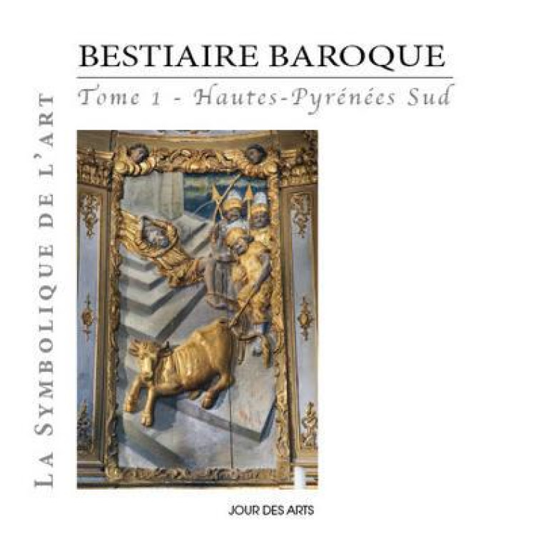 BESTIAIRE BAROQUE HAUTES-PYRENEES SUD 1 - LACOSTE ALAIN - Jour des arts