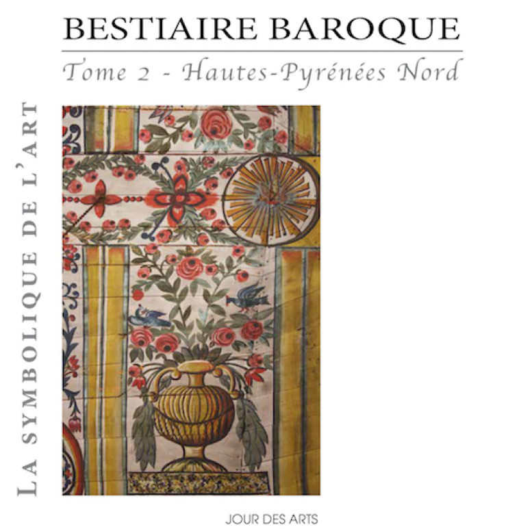 Bestiaire baroque tome 2 hautes-Pyrénées Nord - Alain Lacoste - JOUR DES ARTS