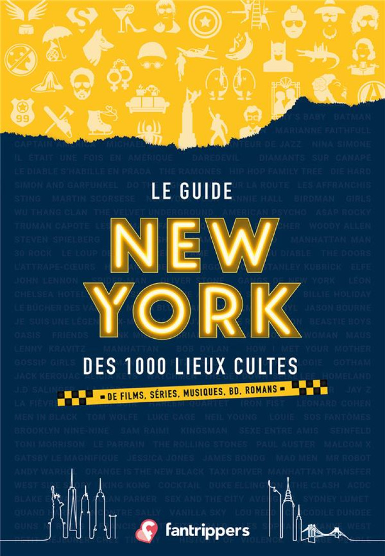 LE GUIDE NEW YORK DES 1000 LIEUX CULTES DE FILMS, SERIES, MUSIQUES, BD, ROMANS (NOUVELLE EDITION) - ALBERT/ROLLAND - FANTRIPPERS