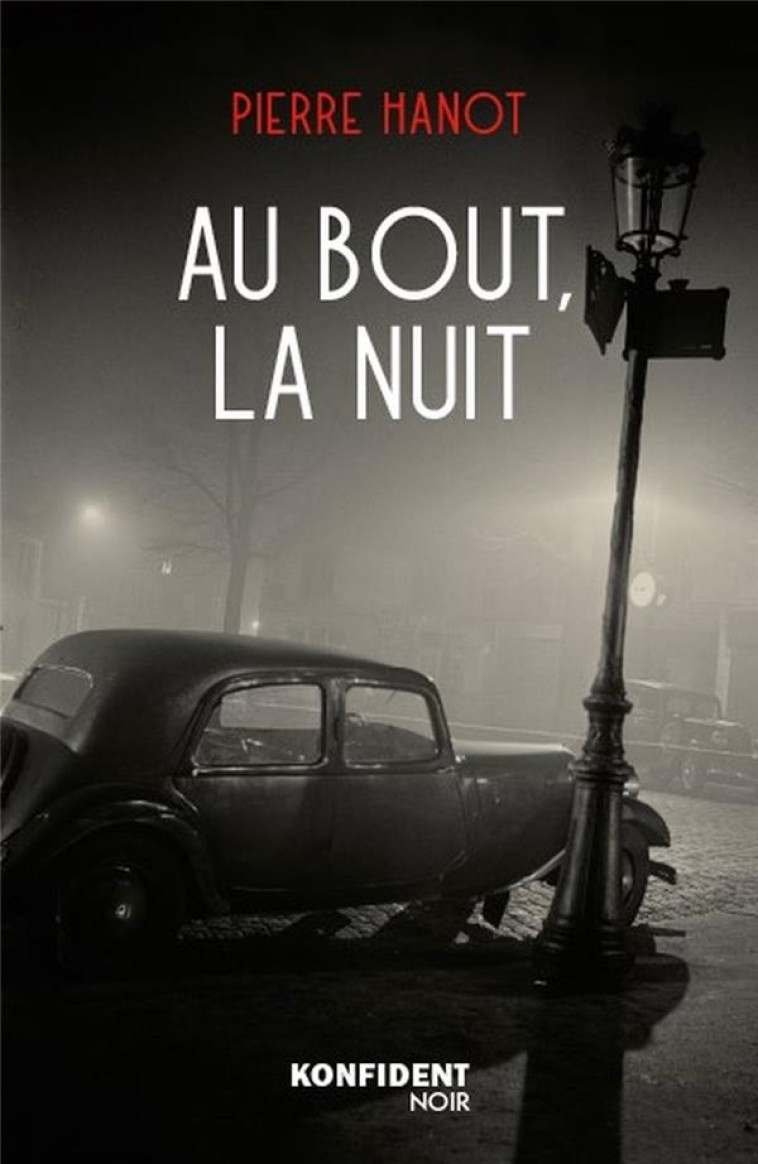 AU BOUT, LA NUIT - HANOT PIERRE - KONFIDENT