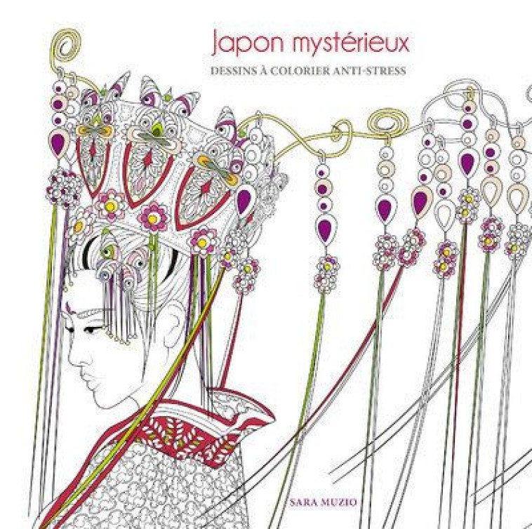 JAPON MYSTERIEUX - DESSINS A COLORIER ANTI-STRESS - MUZIO SARA - NC