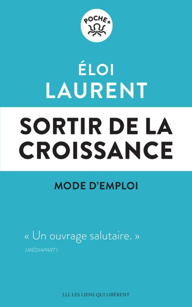 SORTIR DE LA CROISSANCE - MODE D'EMPLOI - LAURENT ELOI - LIENS LIBERENT