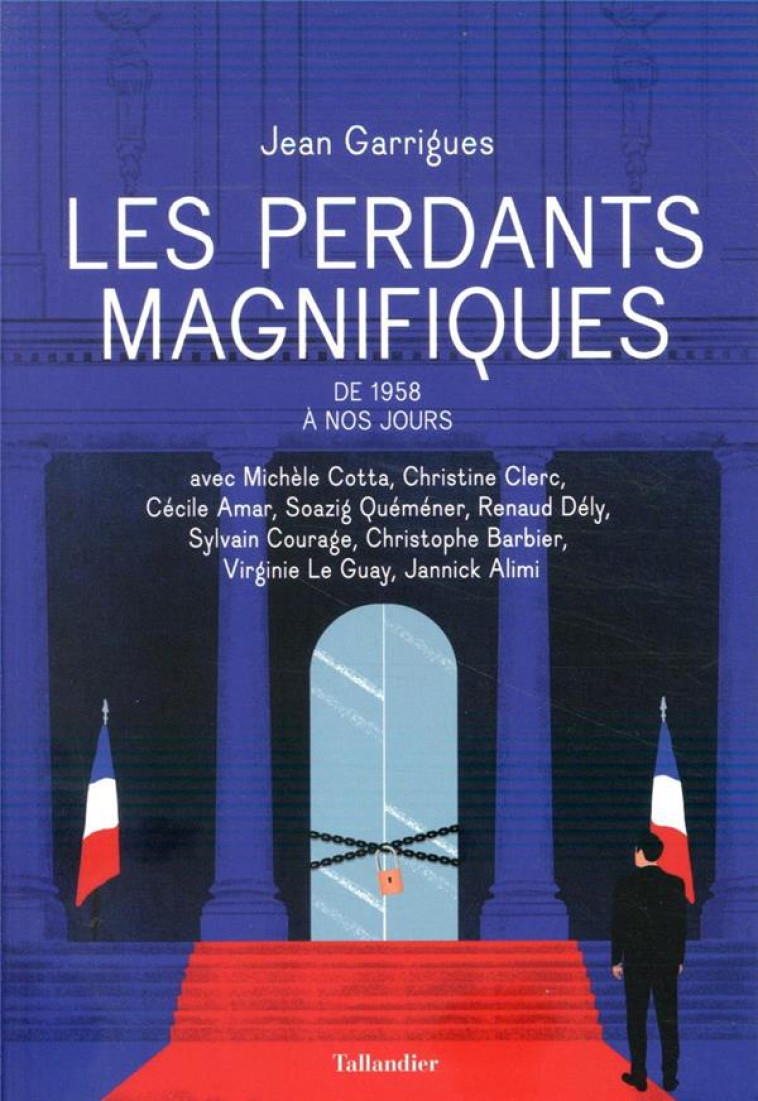 LES PERDANTS MAGNIFIQUES - DE 1958 A NOS JOURS - GARRIGUES JEAN - TALLANDIER