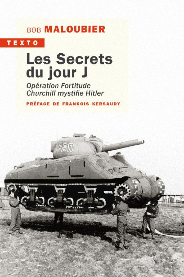 LES SECRETS DU JOUR J - OPERATION FORTITUDE. CHURCHILL MYSTIFIE HITLER - MALOUBIER/KERSAUDY - TALLANDIER