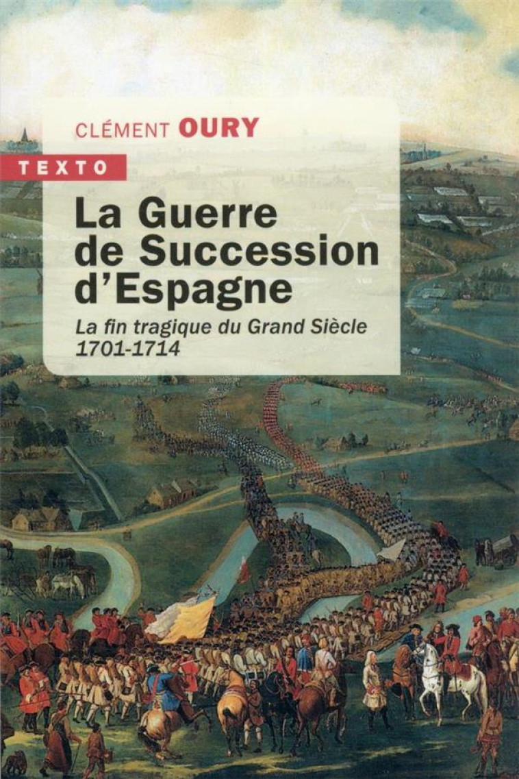 LA GUERRE DE SUCCESSION D'ESPAGNE - LA FIN TRAGIQUE DU GRAND SIECLE 1701-1714 - OURY CLEMENT - TALLANDIER