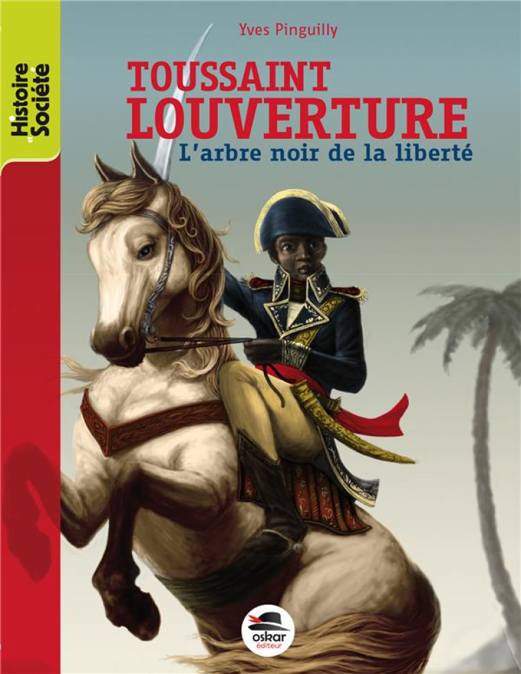 TOUSSAINT LOUVERTURE - NOUVELLE EDITION - L'ARBRE NOIR DE LA LIBERTE - PINGUILLY YVES - OSKAR