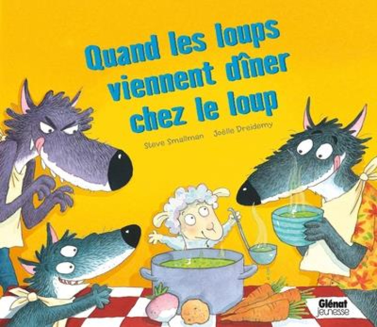 LE LOUP ET L'AGNEAU - QUAND LES LOUPS VIENNENT DINER CHEZ LE LOUP - SMALLMAN/DREIDEMY - QUATRE FLEUVES