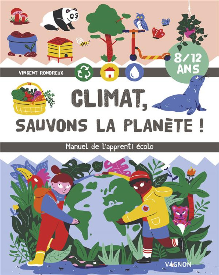 CLIMAT ! SAUVONS LA PLANETE - MANUEL DE L'APPRENTI ECOLO - RONDREUX/CARRIC - VAGNON