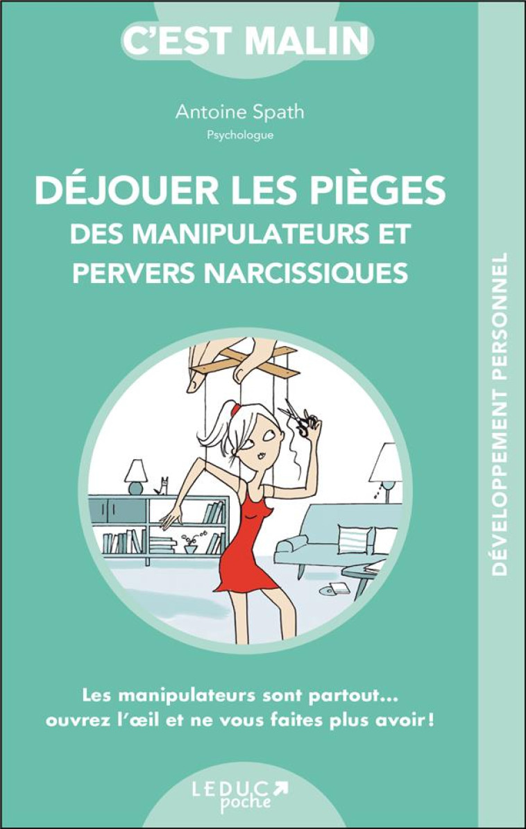 DEJOUER LES PIEGES DES MANIPULATEURS ET PERVERS NARCISSIQUES - SPATH ANTOINE - Leduc.s éditions