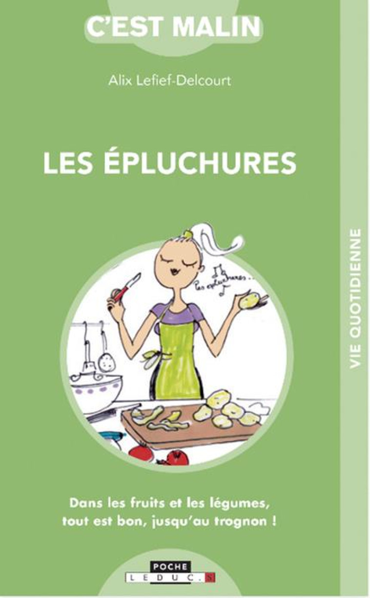 LES EPLUCHURES, C'EST MALIN - LEFIEF-DELCOURT ALIX - QUOTIDIEN MALIN