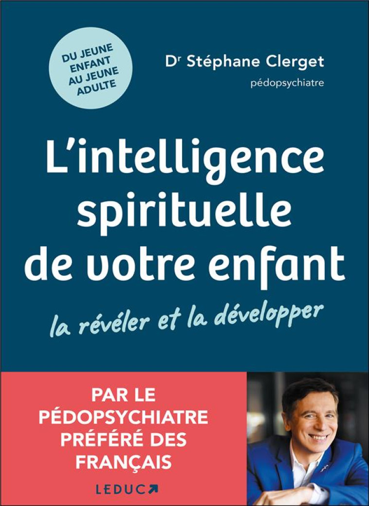 L'INTELLIGENCE SPIRITUELLE DE VOTRE ENFANT : LA REVELER ET LA DEVELOPPER - CLERGET STEPHANE - QUOTIDIEN MALIN