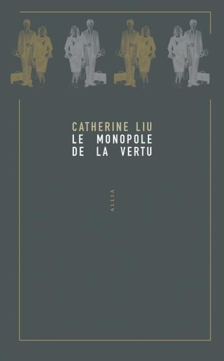 LE MONOPOLE DE LA VERTU - LIU CATHERINE - ALLIA