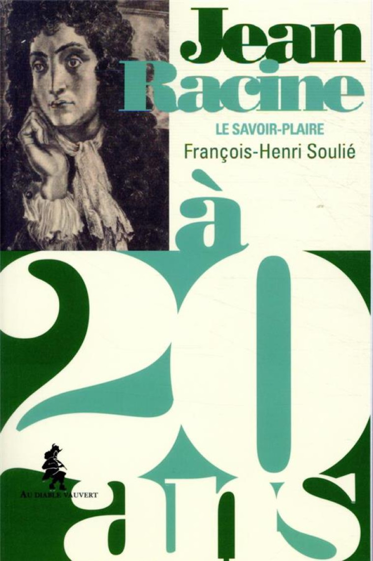 RACINE A 20 ANS - LE SAVOIR-PLAIRE - SOULIE F-H. - DIABLE VAUVERT