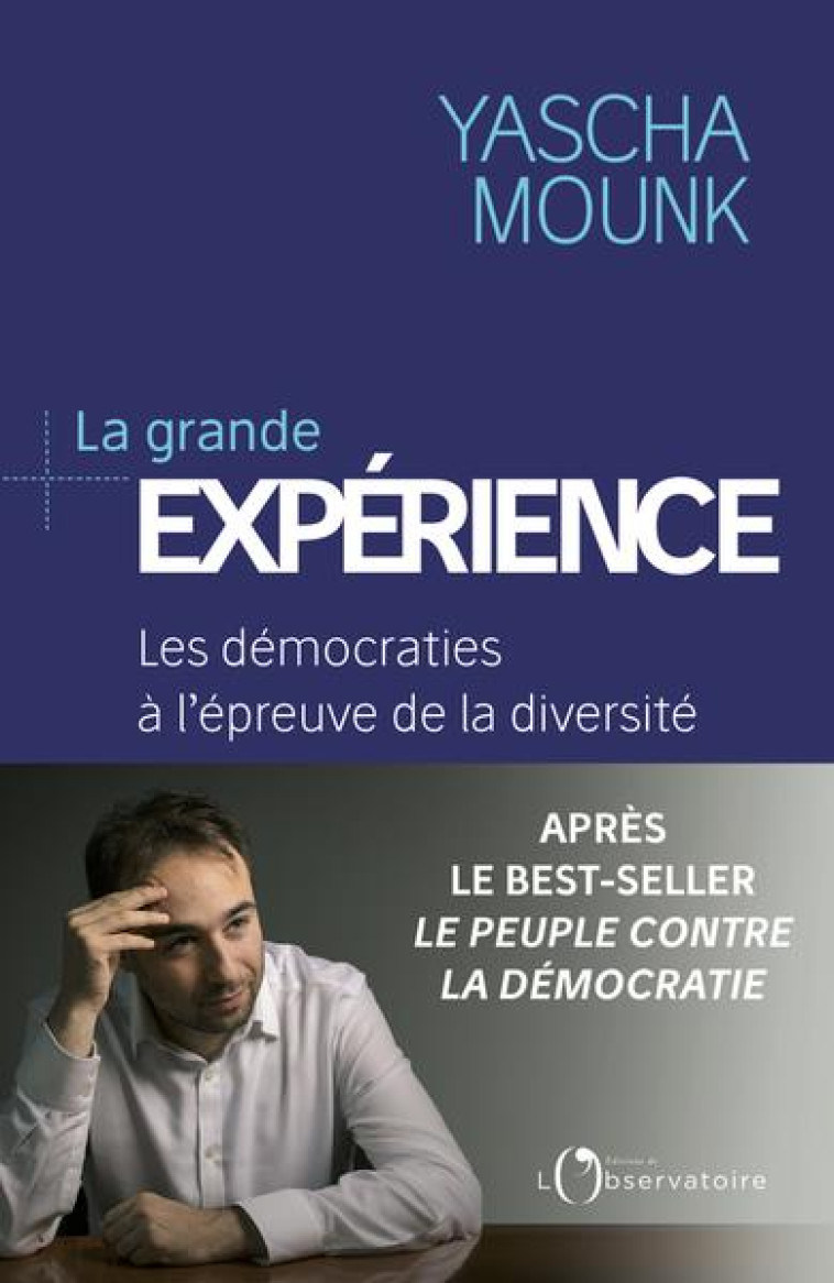 LA GRANDE EXPERIENCE - LES DEMOCRATIES A L'EPREUVE DE LA DIVERSITE - MOUNK YASCHA - L'OBSERVATOIRE