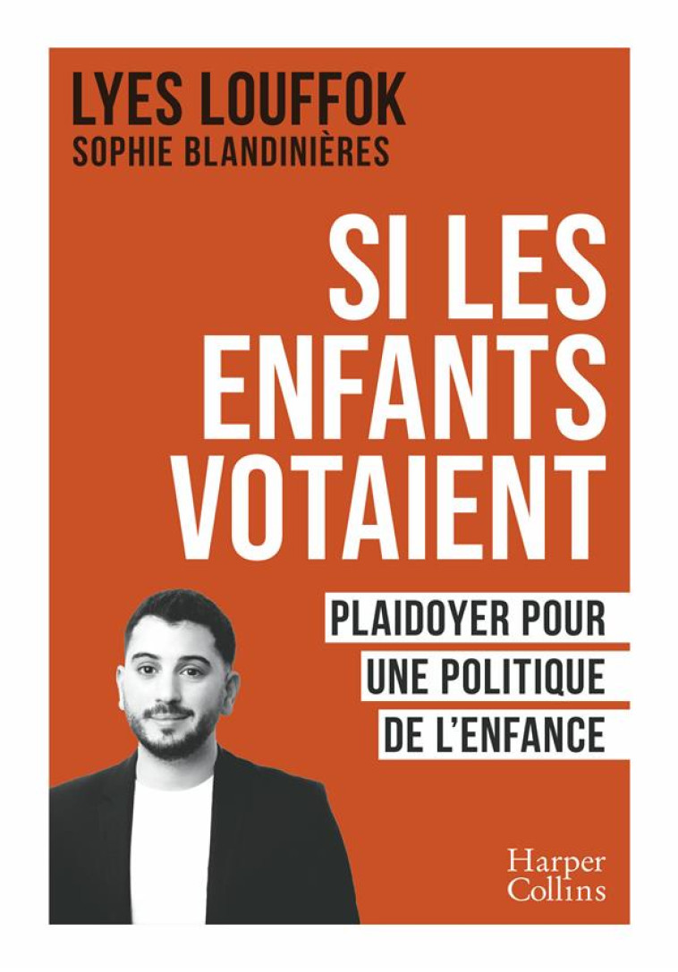 SI LES ENFANTS VOTAIENT - PLAIDOYER POUR UNE POLITIQUE DE L'ENFANCE - LOUFFOK/BLANDINIERES - HARPERCOLLINS