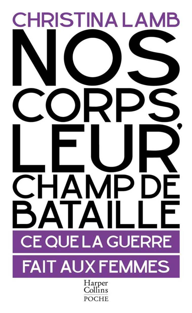 NOS CORPS, LEUR CHAMP DE BATAILLE - CE QUE LA GUERRE FAIT AUX FEMMES - LAMB CHRISTINA - HARPERCOLLINS