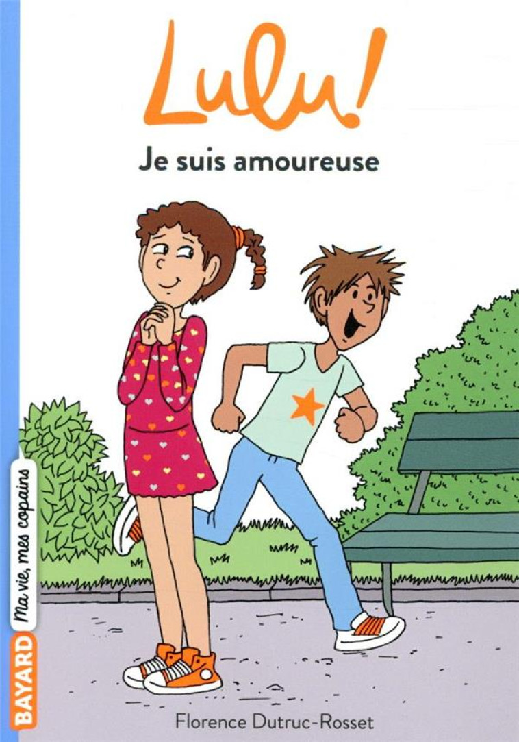 LULU, TOME 01 - JE SUIS AMOUREUSE - MOREL/DUTRUC-ROSSET - BAYARD JEUNESSE