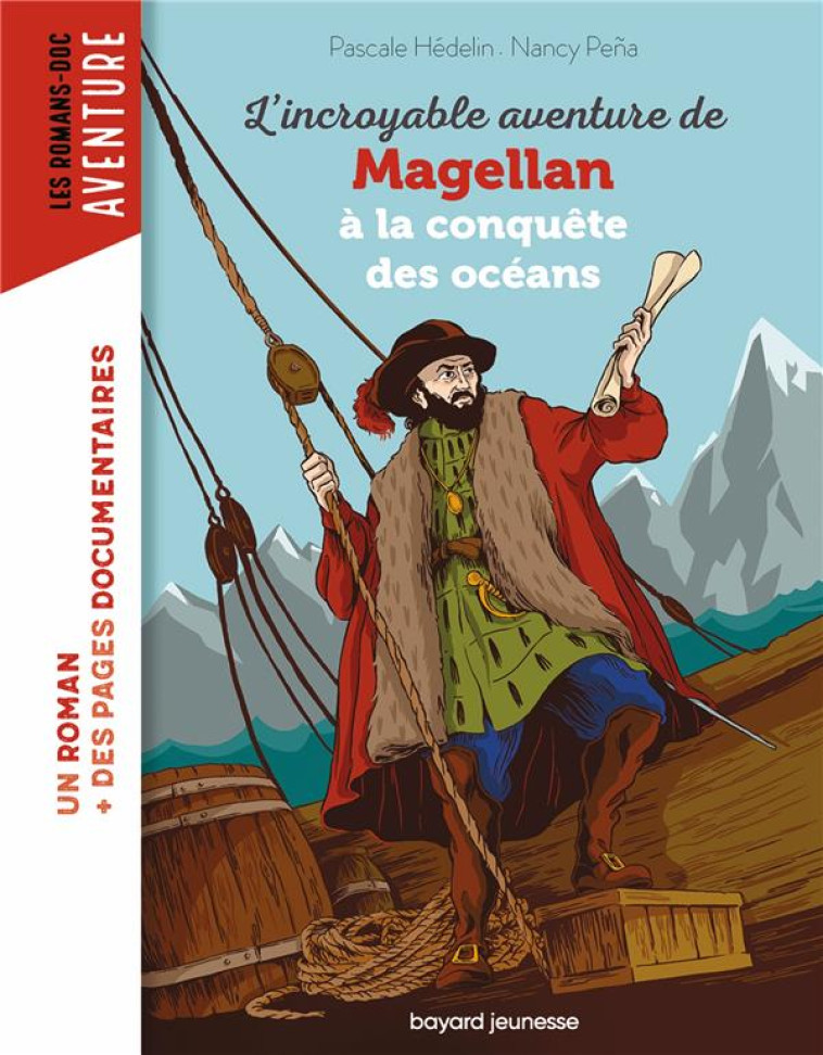 L'INCROYABLE AVENTURE DE MAGELLAN, A LA CONQUETE DES OCEANS - PENA/HEDELIN - BAYARD JEUNESSE