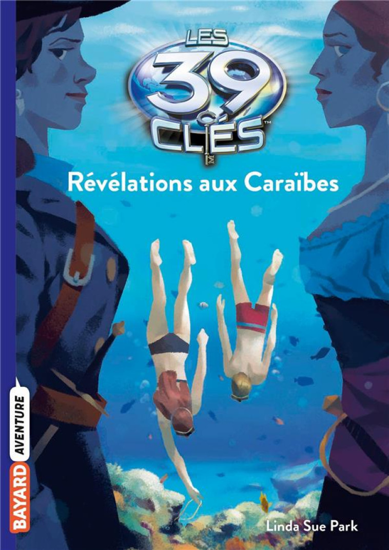 LES 39 CLES, TOME 09 - REVELATIONS AUX CARAIBES - SUE PARK/GAUTHEY - BAYARD JEUNESSE