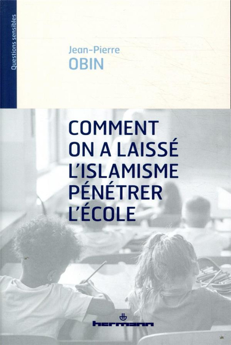 COMMENT ON A LAISSE L'ISLAMISME PENETRER L'ECOLE - OBIN JEAN-PIERRE - HERMANN