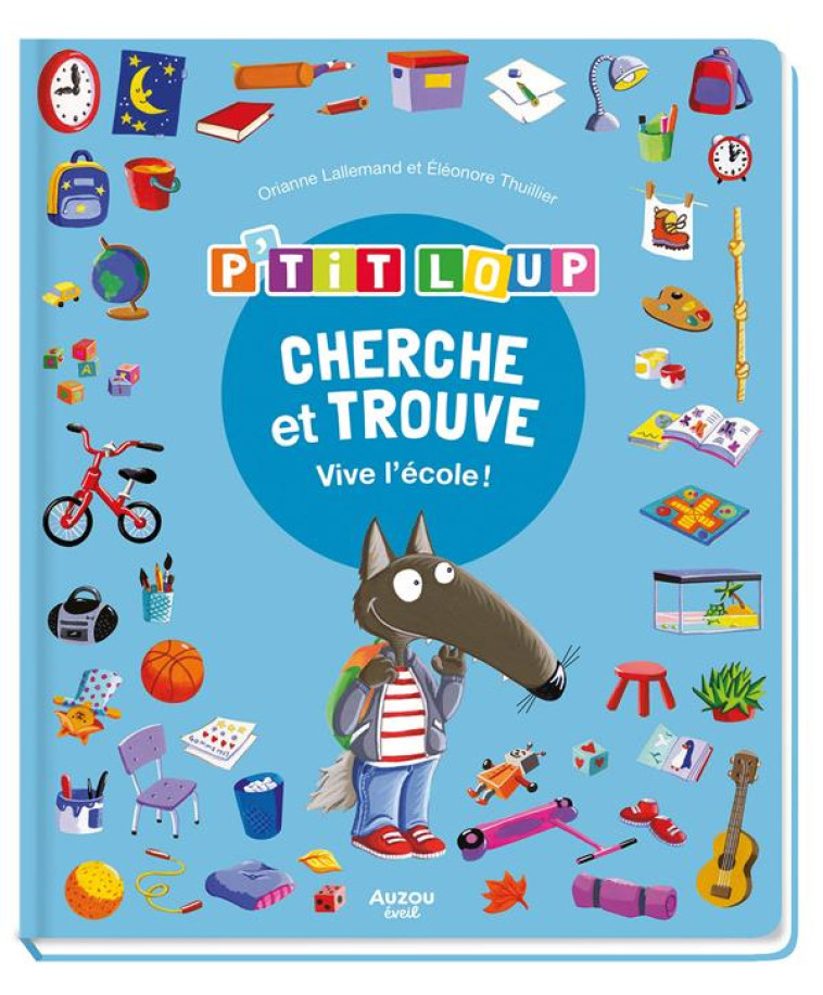 P'TIT LOUP - CHERCHE & TROUVE - VIVE L'ECOLE ! - LALLEMAND/THUILLIER - PHILIPPE AUZOU