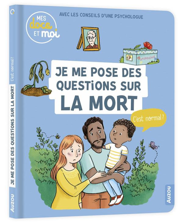 MES DOCS ET MOI - JE ME POSE DES QUESTIONS SUR LA MORT, C'EST NORMAL ? - MODESTE/BLITMAN - PHILIPPE AUZOU