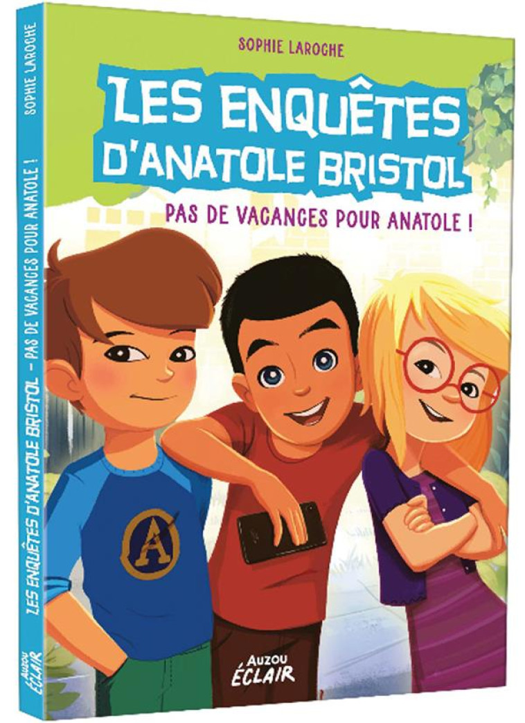 LES ENQUETES D'ANATOLE BRISTOL TOME 10 - PAS DE VACANCES POUR ANATOLE ! - NE - SOPHIE LAROCHE - PHILIPPE AUZOU