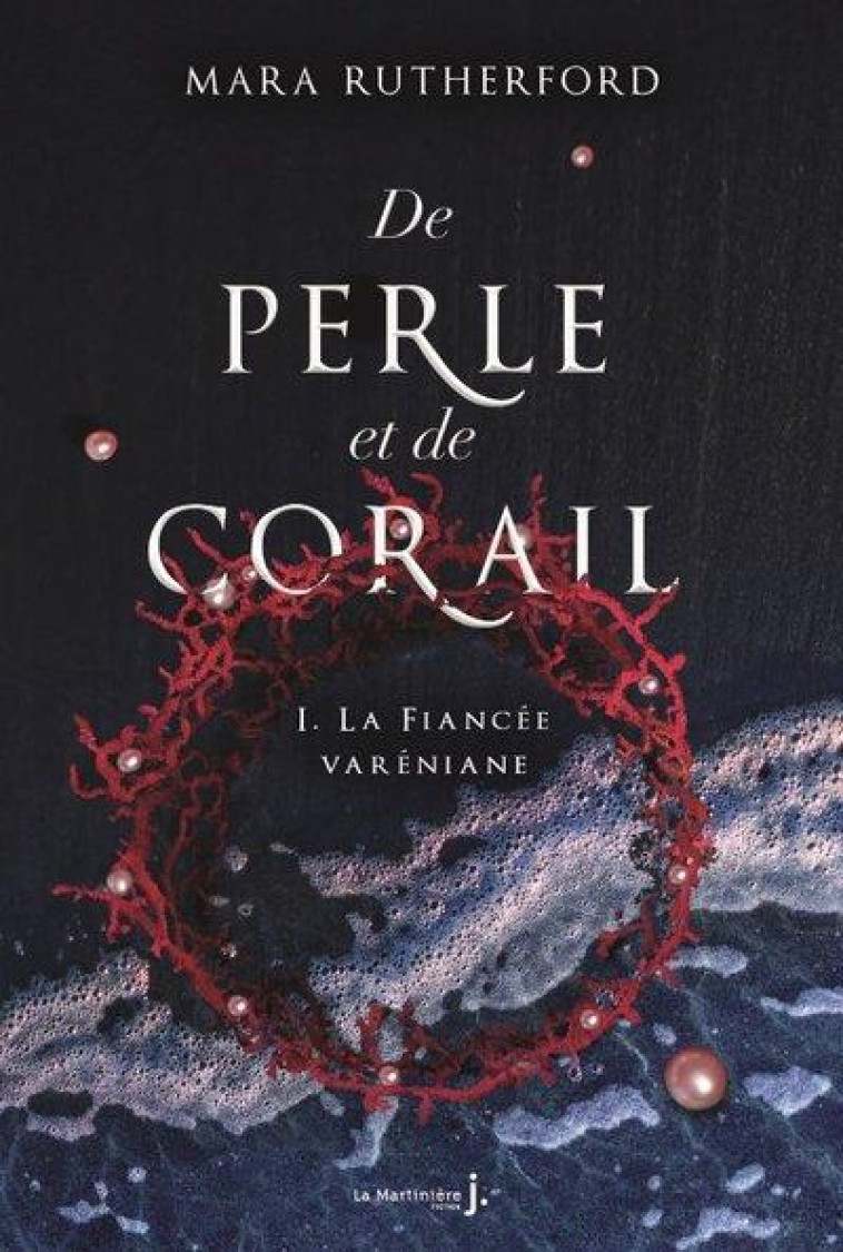 DE PERLE ET DE CORAIL, TOME 1 - LA FIANCEE VARENIANE - RUTHERFORD MARA - MARTINIERE BL