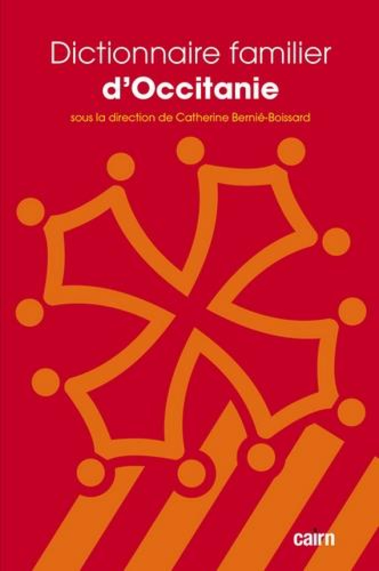 DICTIONNAIRE FAMILIER D'OCCITANIE - BERNIE-BOISSARD C. - CAIRN