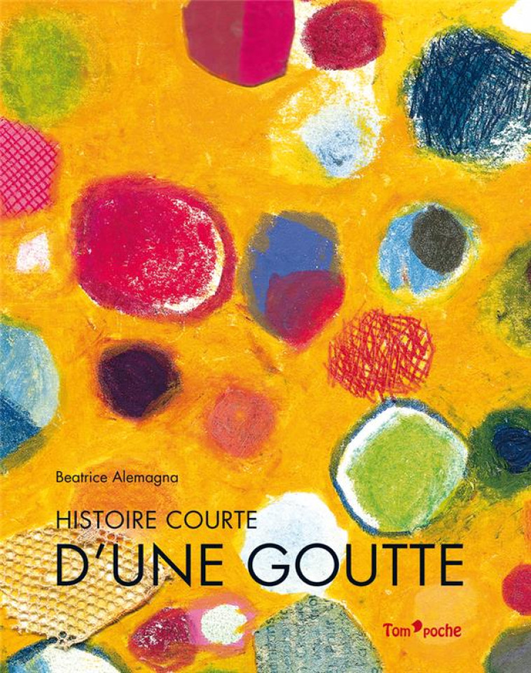 HISTOIRE COURTE D'UNE GOUTTE - ALEMAGNA BEATRICE - Tom'poche