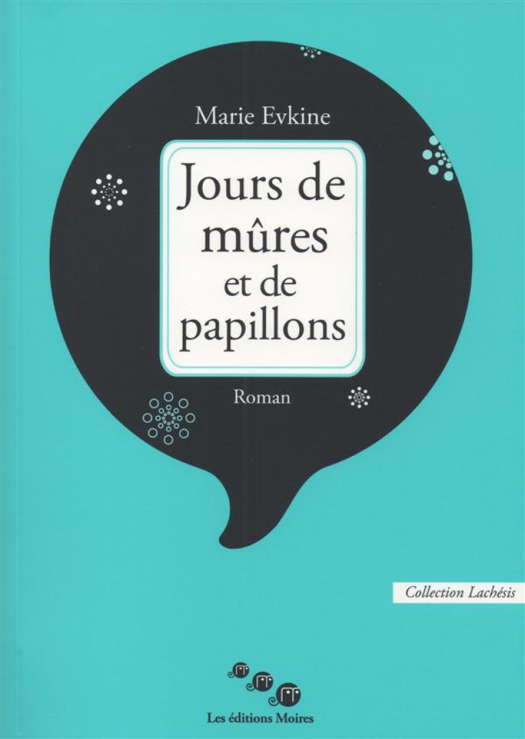 JOURS DE MURES ET DE PAPILLONS - EVKINE MARIE - Les éditions Moires