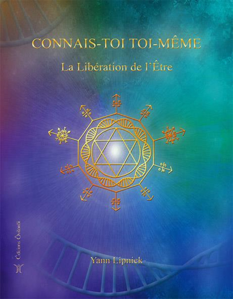 CONNAIS-TOI TOI MEME, LA LIBERATION DE L'ETRE - TOME 2 - LIPNICK YANN - Ovilorôi