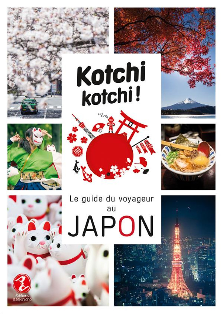 KOTCHI KOTCHI ! LE GUIDE DU VOYAGEUR AU JAPON ! - BONNEFOY/VAUFREY - ISSEKINICHO