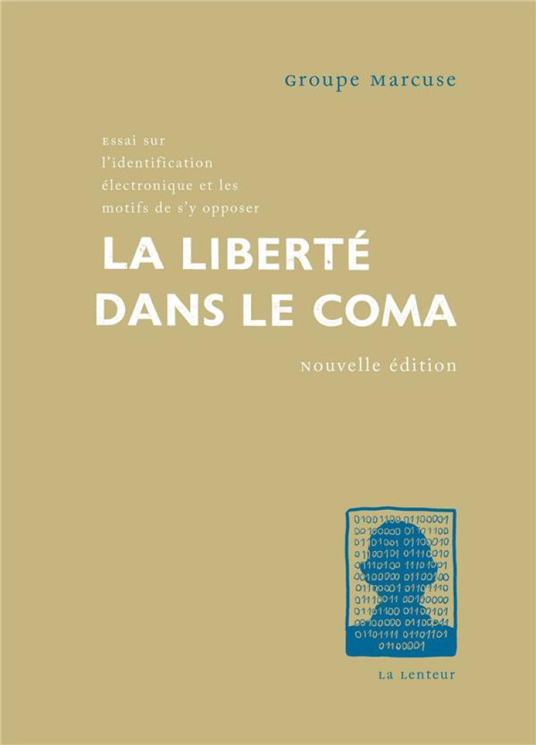 LA LIBERTE DANS LE COMA NED 2019 - ESSAI SUR L IDENTIFICATION ELECTRONIQUE ET LES MOTIFS DE S Y OP - MARCUSE/AMIECH - LENTEUR