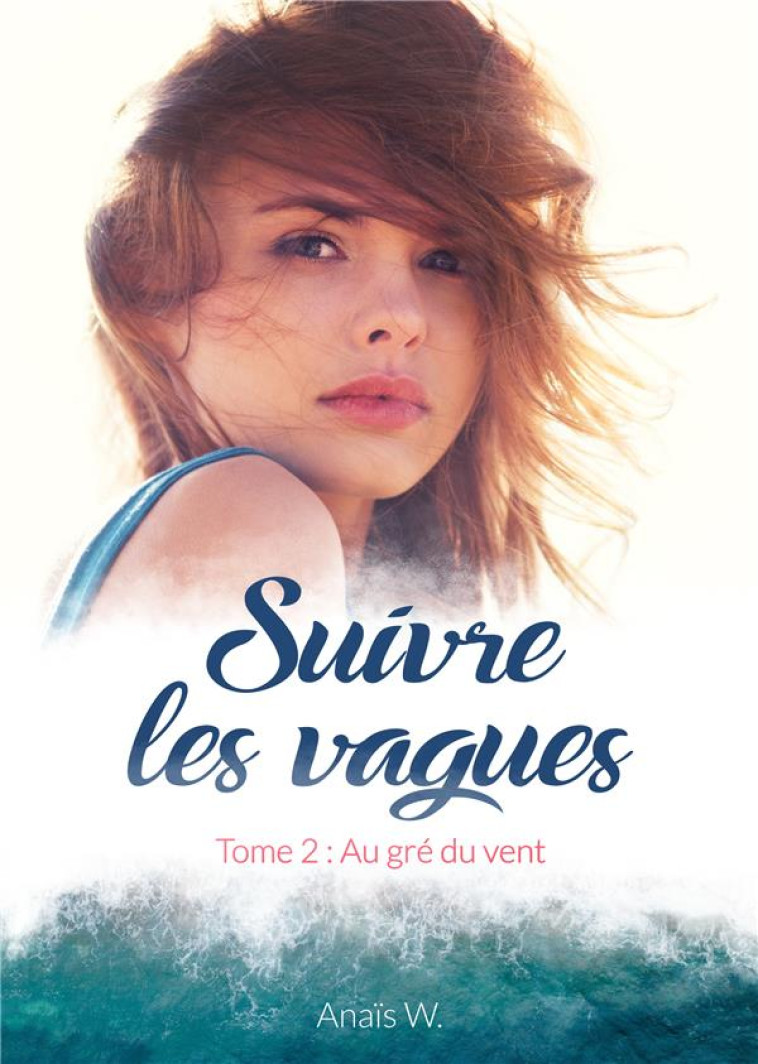 SUIVRE LES VAGUES - TOME 2 : AU GRE DU VENT - W. ANAIS - ANAIS WEIBEL