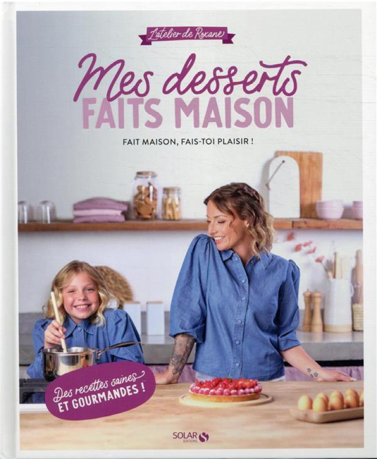 MES DESSERTS FAITS MAISON - ROXANE - SOLAR